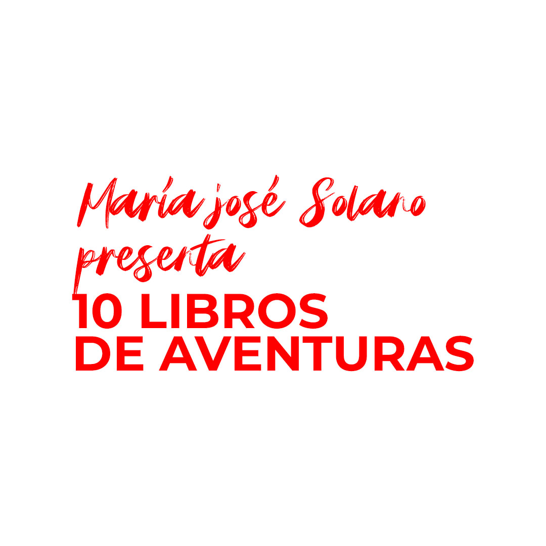 10 Libros de Aventuras por María José Solano – Altavoz Cultural