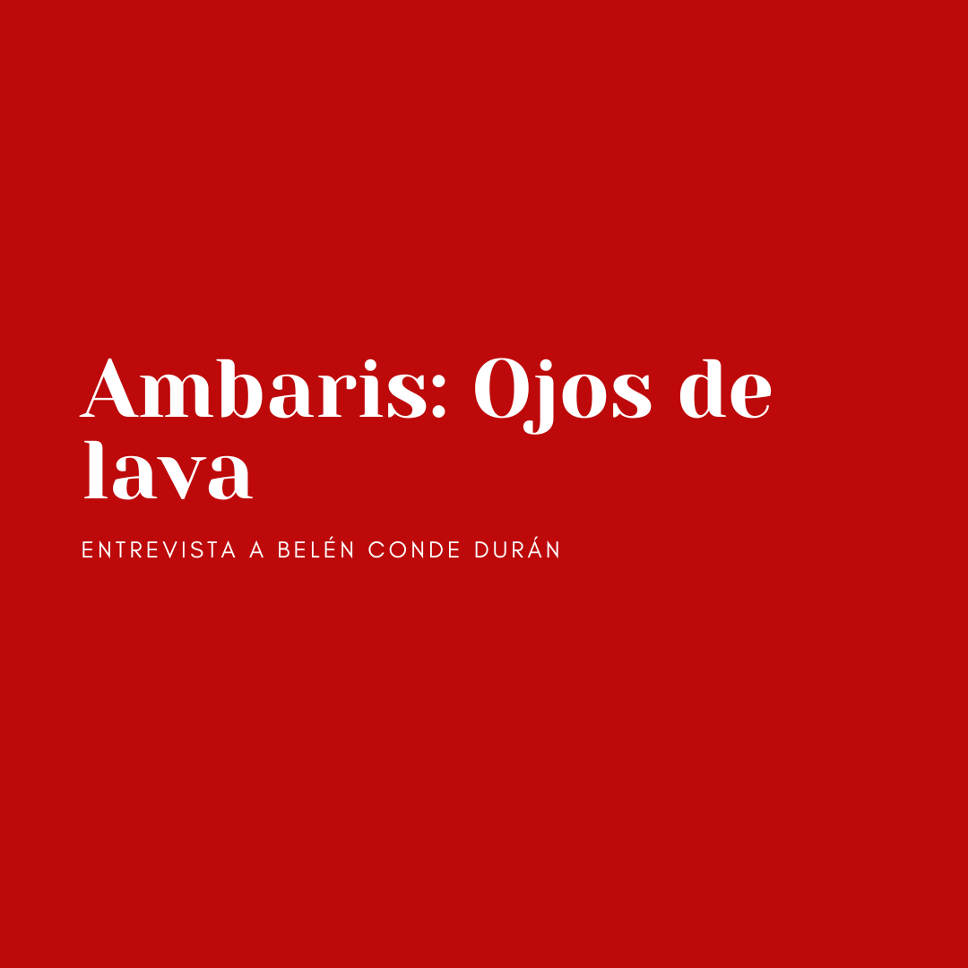 AMBARIS: Ojos de lava – Altavoz Cultural