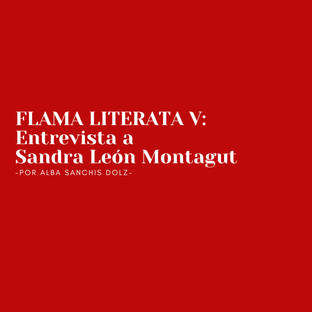 FLAMA LITERATA V: Entrevista a Sandra León Montagut – Altavoz Cultural