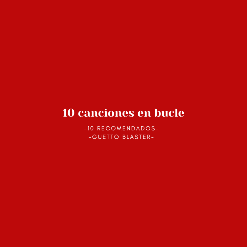 10 canciones en bucle