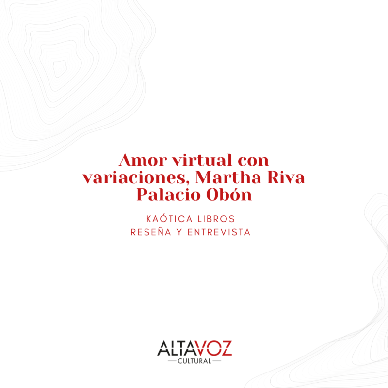 Amor virtual con variaciones, Martha Riva Palacio Obón