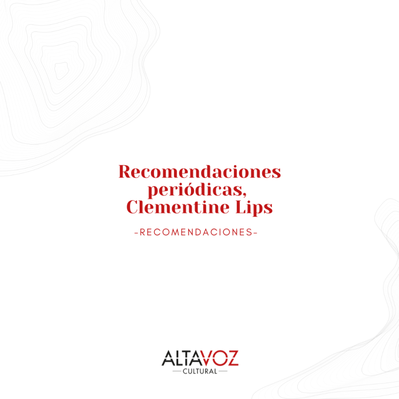 Recomendaciones periódicas, Clementine Lips