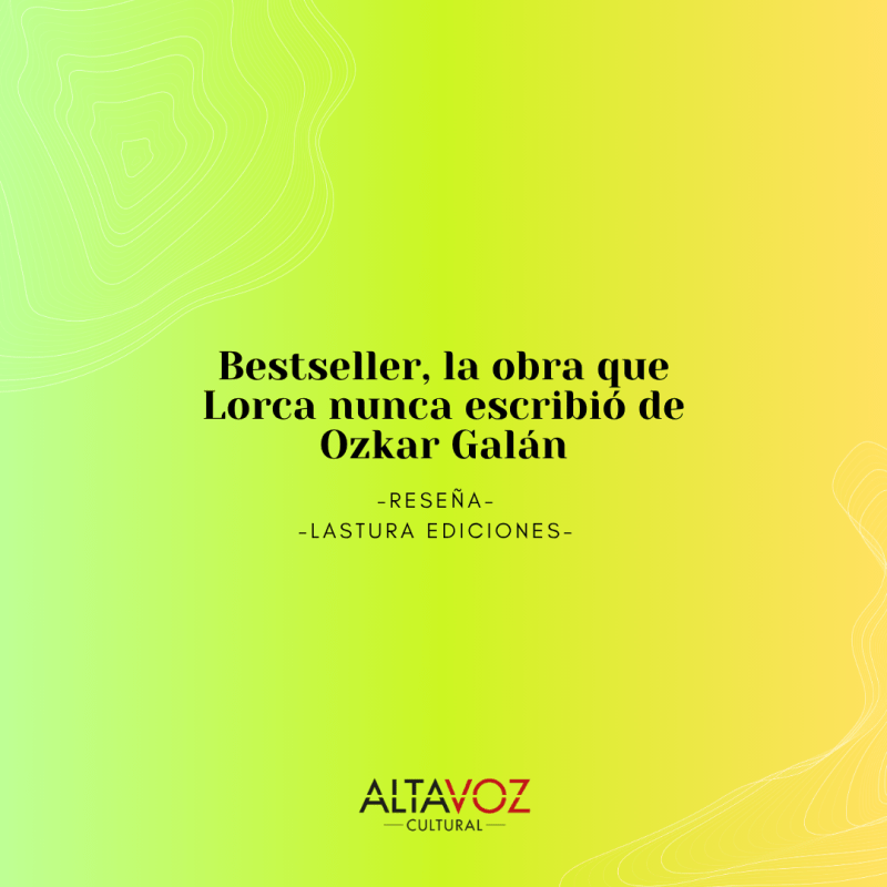 Bestseller, la obra que Lorca nunca escribió de Ozkar Galán