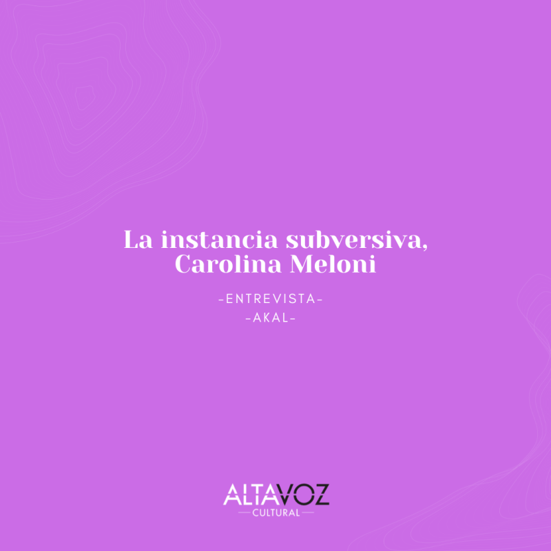 La instancia subversiva, Carolina Meloni