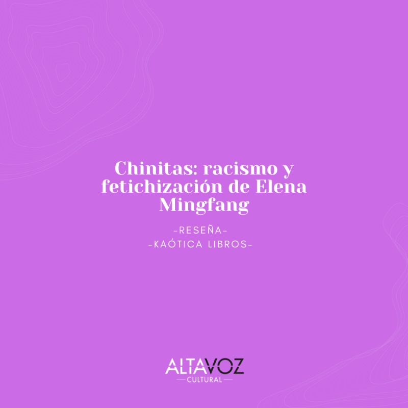 Chinitas: racismo y fetichización de Elena Mingfang