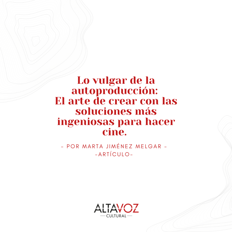 Lo vulgar de la autoproducción: El arte de crear con las soluciones más ingeniosas para hacer cine. 